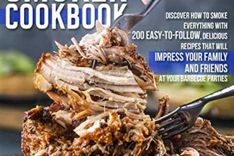 Electric Smoker Cookbook: Discover How To Smoke..