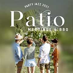 Party Jazz 2021: Patio Meetings & BBQ,..