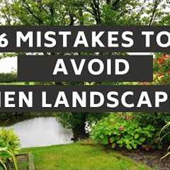 6 Mistakes To Avoid When Landscaping - Landscape..
